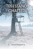 D. Jake Roberts’s Newly Released “TREESTAND CHATTER” is an Inspiring Reflection on Faith and Nature