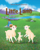 Sherri Roark Bowman’s Newly Released "Little Lamb" is a Heartwarming Tale of Adventure and Life Lessons for Children and Parents