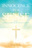 Zade Xiong’s Newly Released "Innocence in a Sense: Volume 1" is an Enlightening Exploration of Heaven’s Splendor