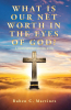 Ruben C. Martinez’s Newly Released "What Is Our Net Worth in the Eyes of God? A Christian Motivation Book" is a Thought-Provoking Guide to Spiritual Self-Worth