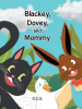 G.2.G.’s Newly Released "Blackey, Dovey, and Mommy" is a Charming and Educational Children’s Book Based on a True Story