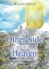 Abigail Jenson’s Newly Released, "The Other Side Of Heaven," is an Inspiring Message of Encouragement, Faith, and God’s Healing Promise