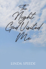 Linda Speede’s Newly Released "The Night God Visited Me" is an Inspiring Spiritual Journey