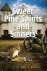 Nancy Kissiar’s Newly Released "Sweet Pine Saints and Sinners" is a Captivating and Quirky Mystery