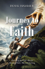 Doug Hammer’s Newly Released “Journey to Faith: Reaching for God’s Heart through Forty Days of Fasting” is a Transformative Spiritual Memoir