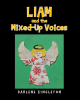 Darlene Singleton’s New Book, "Liam and the Mixed-Up Voices," is a Heartfelt Tale of a Little Angel Who Accidentally Gives a Group of Animals the Wrong Voices