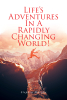 Dive Into the Hilarious and Heartfelt Chronicles of Stephen Murphy’s “Life's Adventures in a Rapidly Changing World!”