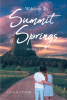 Leigh Tyson’s New Book, "Welcome to Summit Springs: Book 1," Follows a Young Woman Who Must Face Her Past in Order to Start a New Life in the Town of Summit Springs