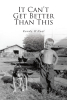 Randy O'Neal’s New Book, “It Can't Get Better Than This,” is a Nostalgic Tribute to the Charm and Resilience of Life in Rural America During the Mid-20th Century