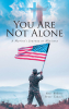 Rev. Robert Peter Takacs’s New Book, “You Are Not Alone: A Marine's Journey to Ministry,” is a Poignant Memoir Exploring a Transformative Path to Peace and Fulfillment