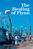 Charles Buday’s New Book, "The Healing of Flynn," is a Compelling Tale That Follows the Lives of Two Individuals Navigating Profound Challenges and Unexpected Connections