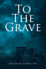 Amanda Bruns-Mills “AB”’s New Book, “To the Grave,” is a Deeply Personal Collection of Poems Exploring Universal Themes of Love, Loss, & Healing in the Face of Adversity