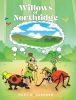 Mary Gardner’s New Book, "Willows of Northridge," is a Whimsical and Captivating Tale That Follows Four Insects Who Make a Plan to Find a Mystical Valley