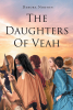 Author Debora Norton’s New Book, "The Daughters of Veah," Follows a Powerful White Witch as She Hunts for Powerful Gems on Earth and the Interconnected Pentaworlds