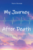 Author Alice Adamek’s New Book, "My Journey After Death: I Saw the Other Side," Shares the Author’s Profound Encounter Following Her Near-Death Experience