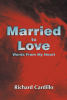 Author Richard Cardillo’s New Book, “Married to Love: Words From My Heart,” is a Heartfelt Collection Offering Readers a Journey Through Romance and Emotional Expression