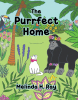 Author Melinda H. Ray’s New Book, "The Purrfect Home," is a Captivating Story That Follows a Mother Cat on a Journey to Find Loving Homes for Her Future Kittens