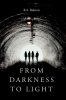 Author R.S. Ralston’s New Book, "From Darkness to Light," is an Inspiring and Poignant Novel of Faith, Redemption, and Triumph in the Face of Adversity