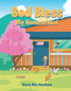 Author Sherry Mae Sturdivant’s New Book, "God Bless My Homeschool," is a Heartwarming and Engaging Tale Celebrating the Joys and Benefits of Homeschooling