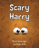 Authors Ethan Swearingen and Ryder Mote’s New Book, "Scary Harry," is a Heartfelt New Children’s Book That Teaches the Power of Kindness and Acceptance