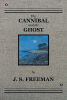 Author J.S. Freeman’s New Book, "The Cannibal and the Ghost," is a Historical Fiction Novel Set in 1839 on the Remote Islands of Southeast Asia