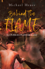 Author Michael Heuer’s New Book, "Behind The Flame: La Florida Flowery Land," is a Historical Novel Exploring the Impact of European Arrival on Native Americans