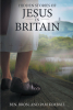 Authors Ben, Bron, & Pam Kimball’s New Book, "Hidden Stories of Jesus in Britain," is an Exploration of Ancient Evidence That Jesus Traveled to Celtic Britain as a Youth