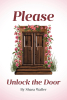 Author Shara Waller’s New Book, "Please Unlock the Door," is a Fascinating and Gripping Autobiographical Account of the Author’s Discovery of Truth and Perspective