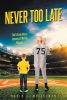 Author David J. Meiselman’s New Book, “Never Too Late: The Extraordinary Journey of Melvin Klapper,” is an Uplifting Tale of Chasing Dreams, Determination, and Triumph