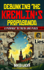 Author Launches New Book, "Debunking the Kremlin's Propaganda: A Pathway to Truth and Peace," Exposing the Dangerous Narratives Shaping Global Perceptions