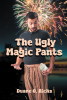 Author Duane O. Ricks’s New Book, "The Ugly Magic Pants," Follows a Young Man Who Must Adhere to the Rules of His New Magical Pants in Order to Improve His Life