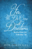 Author Rob Ciminelli’s New Book, “Yes, We Do Come with Directions: Instructions for a Happy Life,” Offers a Roadmap to Achieving Dreams and Living One’s Best Life