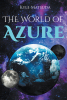 Author Kyle Matsuda’s New Book, "The World of Azure," is a Captivating Novel Where Video Game Fantasies Meet Reality in an Epic Adventure of Self-Discovery