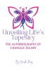 Author Chanelle Fleary’s New Book, "Unveiling Life's Tapestry," Delves Into the Author’s Unwavering Determination and Her Ability to Turn Obstacles Into Opportunities