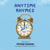 Author Michael Kaufman’s New Book, "Anytime Rhymes," is a Whimsical, Lighthearted Collection of Limericks That Promises Laughter and Joy for Readers of All Ages