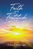 Albert George’s Newly Released "Faith and Fortitude in Tough Times" is a Profound Exploration of Biblical Responses to Suffering