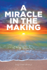 Jeff Van Every’s Newly Released "A Miracle in the Making" is a Heartfelt and Inspiring Journey of Faith