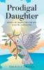 Christian j Raines’s Newly Released “Prodigal Daughter: He Ran to His Daughter, Threw His Arms Around Her, and Kissed Her” is a Heartfelt Narrative