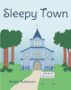 Robin Robinson’s Newly Released "Sleepy Town" is a Heartwarming and Inspirational Tale