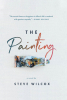 Steve Wilcox’s Newly Released "The Painting: A Novel" is a Heartfelt Tale of Faith and Redemption