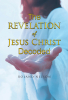 Roland Nelson’s Newly Released "The Revelation of Jesus Christ Decoded" is a Comprehensive Exploration of Biblical Prophecy