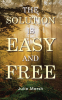 Julie Marsh’s Newly Released “The Solution Is Easy and Free” is a Thought-Provoking Guide to Spiritual Renewal