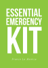 Franco La Monica’s Newly Released "Essential Emergency Kit" is a Practical and Vital Resource for Crisis Preparedness