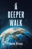 Bonnie Nilsson’s Newly Released "A Deeper Walk" is an Empowering Blend of Personal Memoir and Spiritual Encouragement