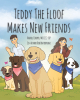 Rachel Cooper, MS.CCC-SLP and Deb Unterfranz’s New Book, “Teddy The Floof Makes New Friends,” is a Tale of a Kind-Hearted Dog, Friendship, and Belonging