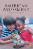 Naquasia Hereford’s New Book, "American Assessment," a Groundbreaking Book That Challenges Conventional Wisdom with a Unique Approach to Critical Thinking