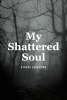 Athena Contarino’s New Book, "My Shattered Soul," is a Stirring Series of Poems That Explores Deep Emotional Landscapes with Raw Honesty and Poignant Reflection