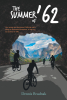 Author Dennis Brudnak’s New Book, "The Summer of '62," is a Vibrant Tale Inspired by True Events Detailing an Unforgettable Summer of Adventure and Californian Splendor