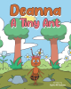 Author Sylvia M Damaso’s New Book, "Deanna a Tiny Ant," Tells the Adorable Story of an Ant Who Sets Off on Her Own to See the World But Soon Finds Herself Hopelessly Lost