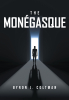 Author Byron J. Coltman’s New Book, "The Monégasque," is a Compelling and Spellbinding Novel That Offers a Coastal Mystery Packed with Intrigue and Adventure